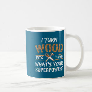 Shirt Turn Wood Things Carpenter Woodworking Coffee Mug