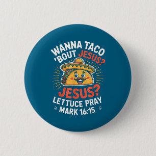 Shirt Wanna Taco Bout Jesus Christian 6 Cm Round Badge