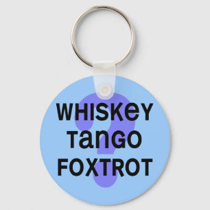 SHIRT_whiskey_tango_foxtrot Key Ring
