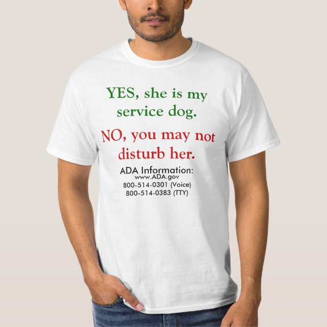 Shirt: Yes, she is my service dog!  With ADA info T-Shirt (Front)