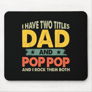 Shirts Fathers Day I Have Two Titles Dad And Pop P Mouse Pad
