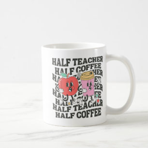 Shirts Women Half Teacher Half Coffee Back To Scho Mug