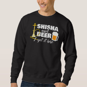 Shisha Beer Hookah Steam Smoke Sweatshirt