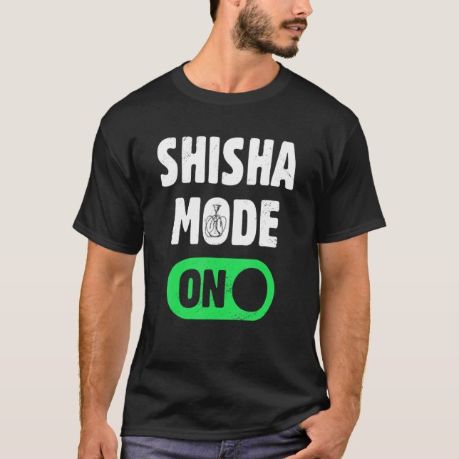 Shisha Hookah Tobacco  Shisha Mode On  Narghile Fa T-Shirt (Front)