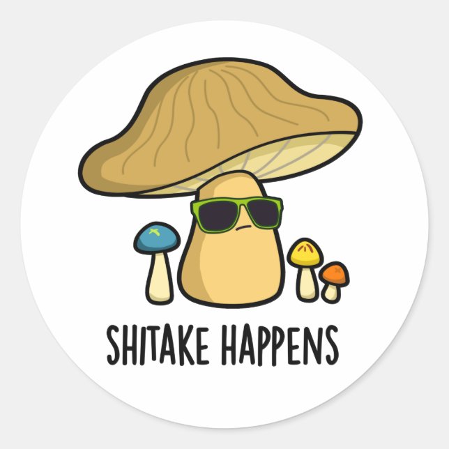 Shitake Happens Funny Mushroom Pun  Classic Round Sticker (Front)