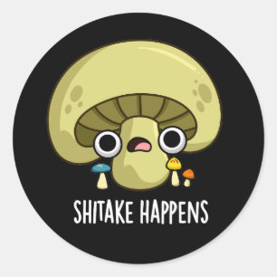 Shitake Happens Funny Mushroom Pun Dark BG Classic Round Sticker