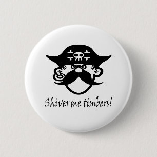 Shiver Me Timbers Blk. 6 Cm Round Badge