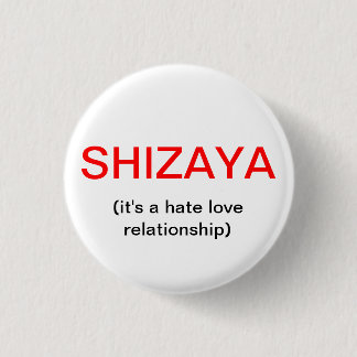 SHIZAYA, (it's a hate love relationship) 3 Cm Round Badge