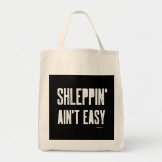 Shleppin' Aint Easy Funny Yiddish Jewish Shlep Tote Bag