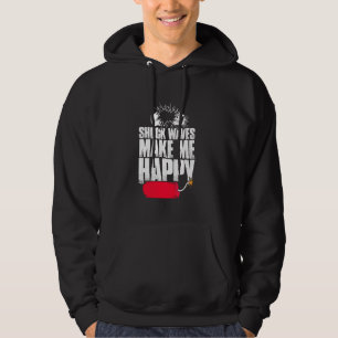 Shock Waves Make Me Happy Fireworks Pyrotechnics B Hoodie