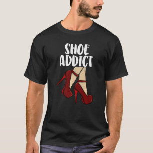 Shoe Addict High Heels  Womem Birthday Celebration T-Shirt