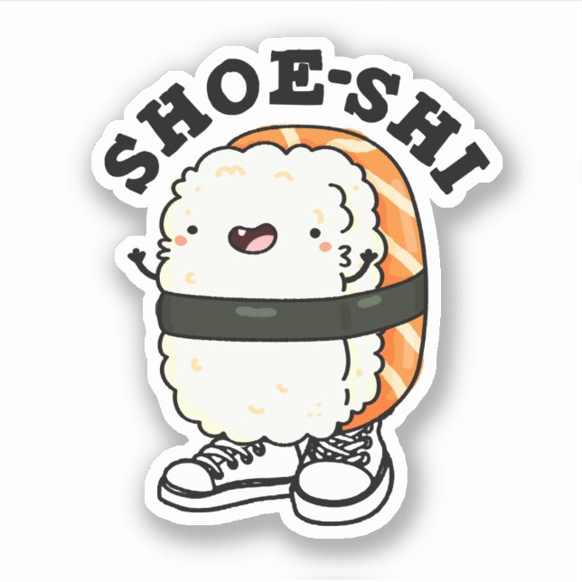 Shoe-shi Funny Sushi Pun (Front)