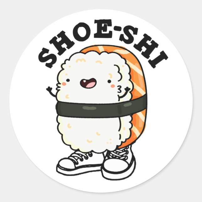 Shoe-shi Funny Sushi Pun Classic Round Sticker (Front)