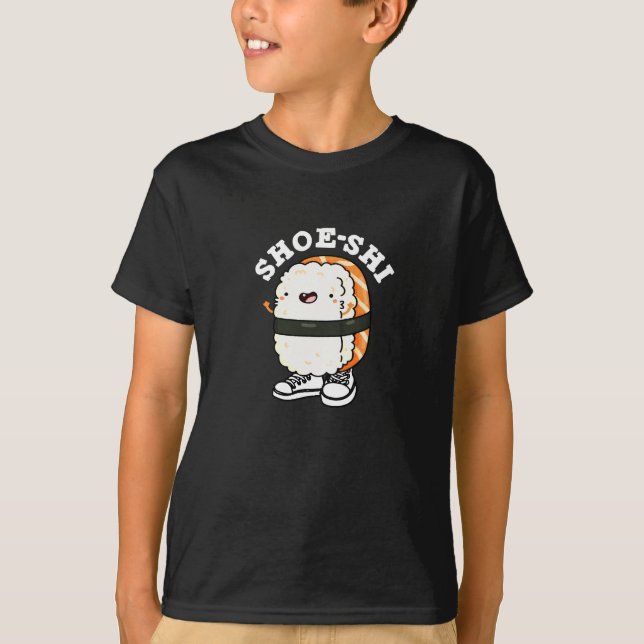 Shoe-shi Funny Sushi Pun Dark BG T-Shirt (Front)