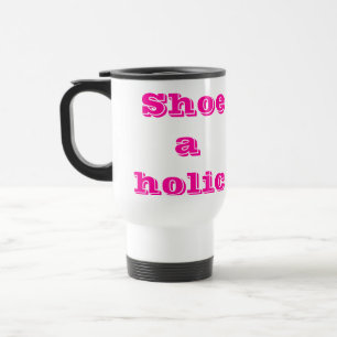 Shoeaholic Travel Mug