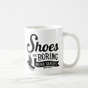 Shoes Are Boring Wear Hockey Skates Coffee Mug