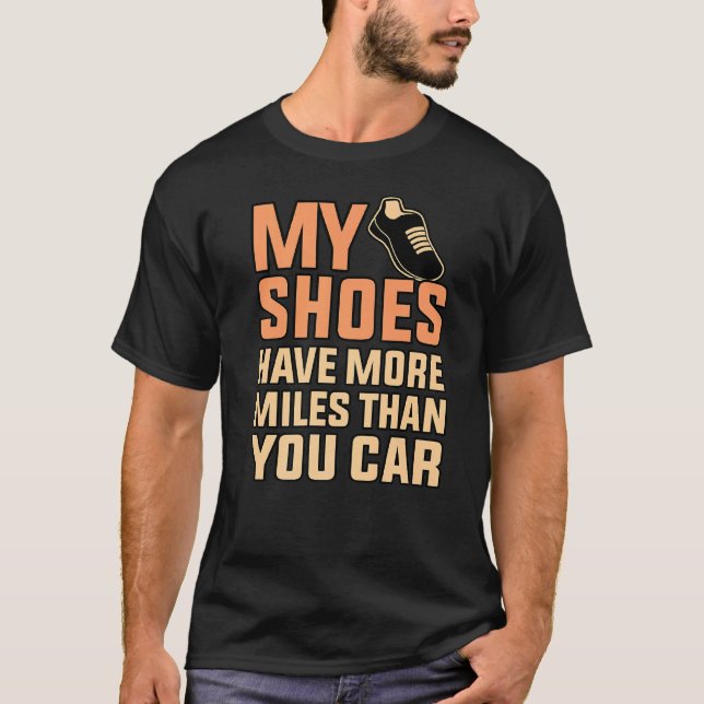 Shoes Have More Miles Half Marathon Running Runner T-Shirt (Front)