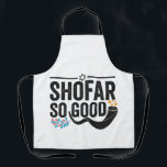 Shofar So good Funny Jewish Hanukkah Holiday Gift Apron<br><div class="desc">chanukah, menorah, hanukkah, dreidel, jewish, judaism, holiday, religion, christmas</div>