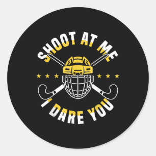 Shoot At Me I Dare You Field Hockey Player Classic Round Sticker