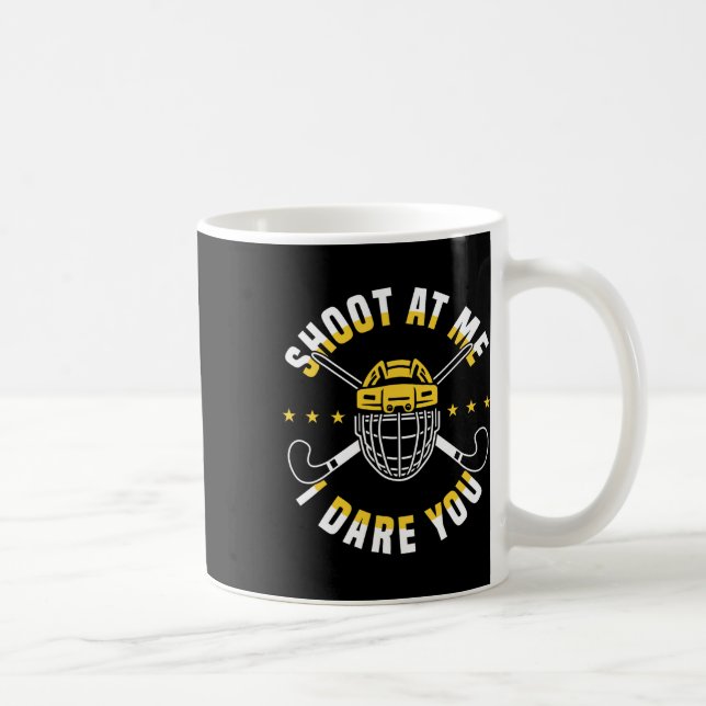 Shoot At Me I Dare You Field Hockey Player  Coffee Mug (Right)