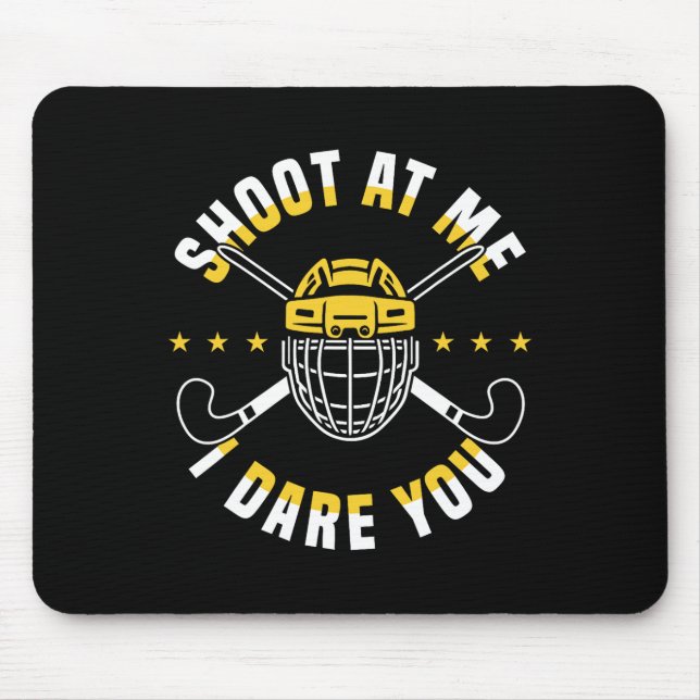 Shoot At Me I Dare You Field Hockey Player  Mouse Pad (Front)