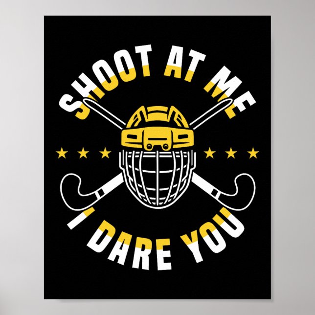 Shoot At Me I Dare You Field Hockey Player  Poster (Front)