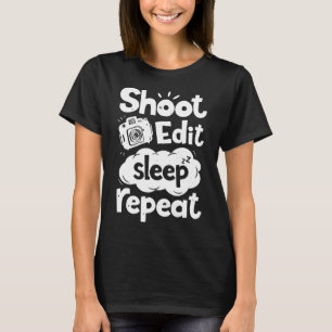 Shoot Edit Sleep Repeat Photography Photographer G T-Shirt