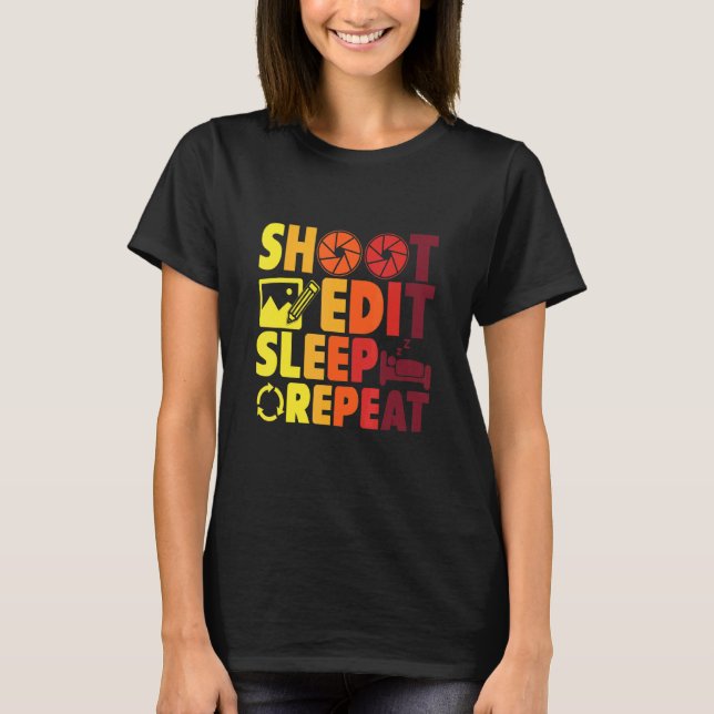 Shoot Edit Sleep Repeat Photography T-Shirt (Front)