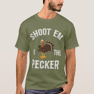 Shoot 'Em In The Pecker/Turkey Hunting T-Shirt