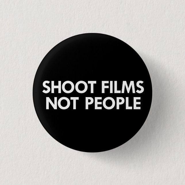Shoot Films, Not People 3 Cm Round Badge (Front)