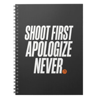 Shoot First Apologise Never Basketball Quote Notebook