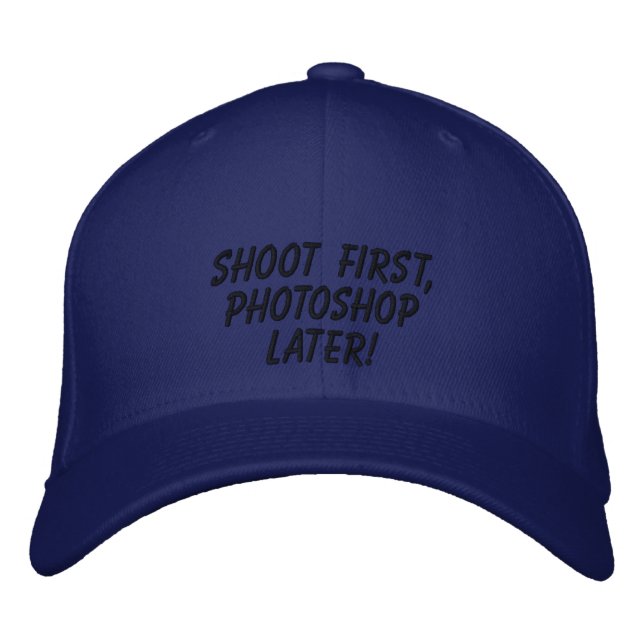"Shoot First, Photoshop Later!" Embroidered Hat (Front)