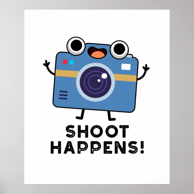 Shoot Happens Funny Camera Pun Poster (Front)