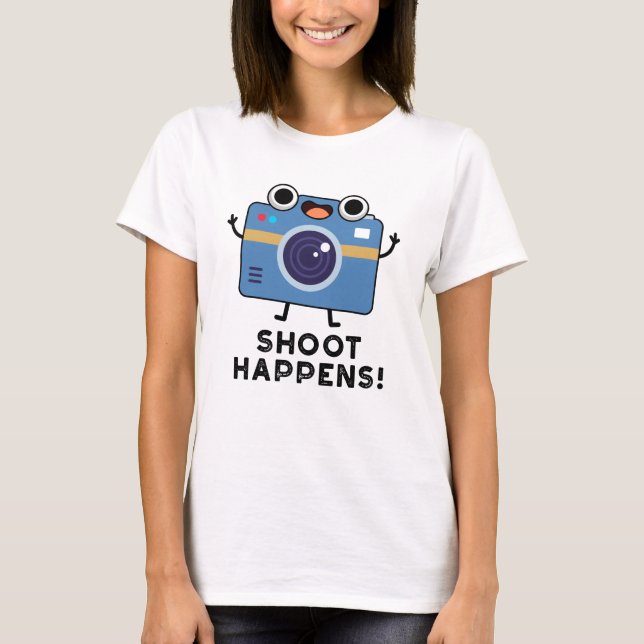 Shoot Happens Funny Camera Pun  T-Shirt (Front)