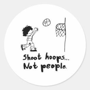 Shoot Hoops Not People Classic Round Sticker