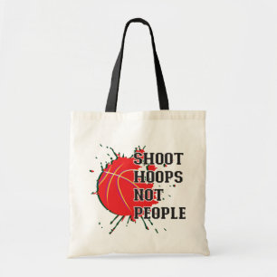 Shoot Hoops Not People Tote Bag