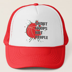 Shoot Hoops Not People Trucker Hat