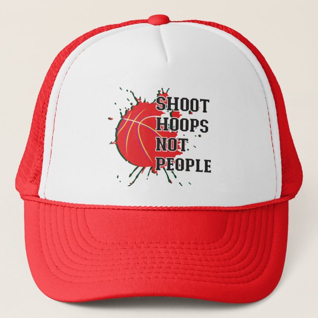 Shoot Hoops Not People Trucker Hat (Front)