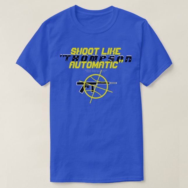Shoot Like"THOMPSON-AUTOMATIC"  T-Shirt (Design Front)
