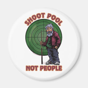 Shoot Pool Not People Magnet