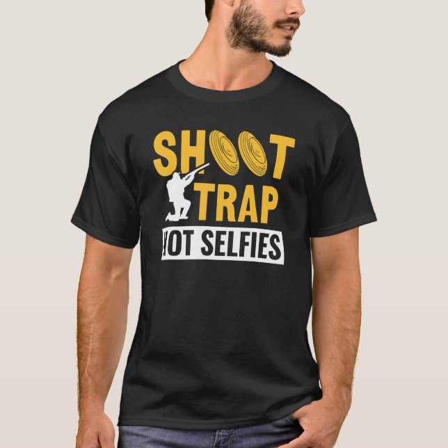 Shoot Trap Not Selfies Clay Target Shooting T-Shirt (Front)
