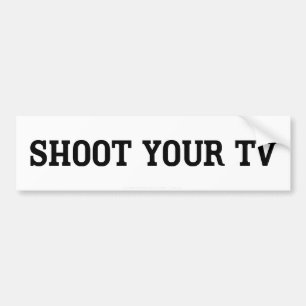 Shoot Your TV Bumper Sticker