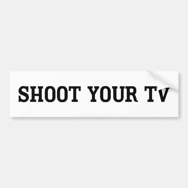 Shoot Your TV Bumper Sticker (Front)