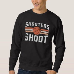 Shooters Shoot Ball Basketball Design Sweatshirt