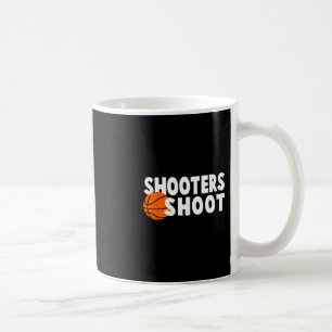 Shooters Shoot Shirt  Coffee Mug