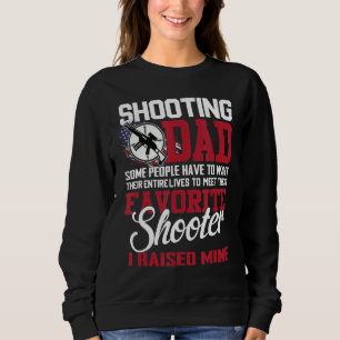 Shooting Dad Some People Have To Wait Their Entire Sweatshirt
