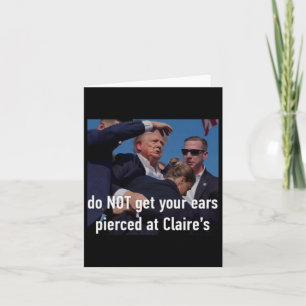 Shooting Do Not Get Your Ears Pierced At Claire's Card