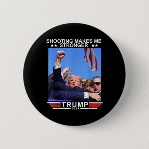 Shooting Makes Me Stronger Donald Trump 2024 6 Cm Round Badge