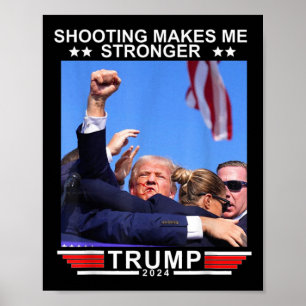 Shooting Makes Me Stronger Donald Trump 2024  Poster