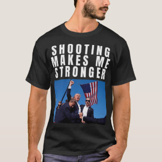 Shooting Makes Me Stronger Trump 2024 T-Shirt
